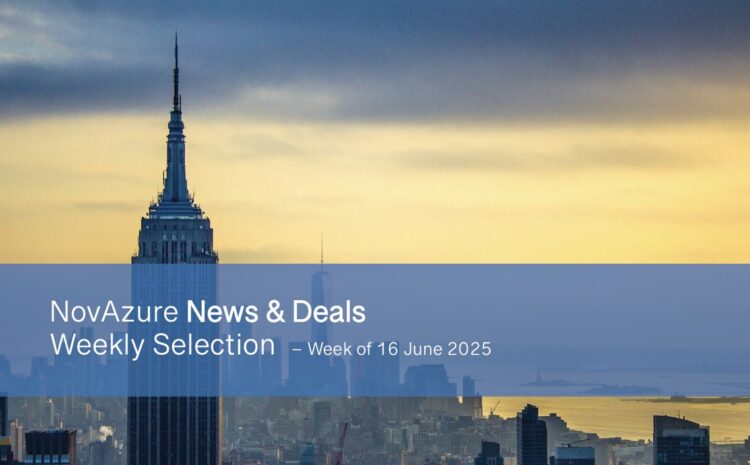 NovAzure News & Deals Weekly Selection – Week of 16 June 2025